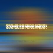 Xq Sigues Pensando?