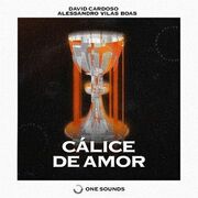 Cálice de Amor (part. David Cardoso e One-Sounds)