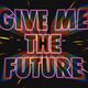 Give Me The Future