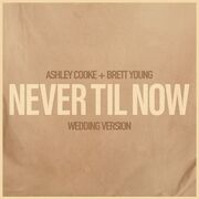 Never Til Now - Wedding Version