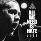 All We Need Is Hate