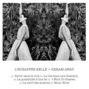 L’échappée belle – Dream Away