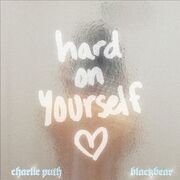 Hard On Yourself (feat. blackbear)
