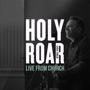 Holy Roar: Live From Church