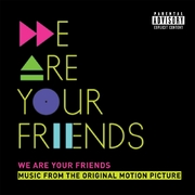 We Are Your Friends (Original Motion Picture Soundtrack)