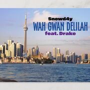 Wah Gwan Delilah (feat. Snowd4y)