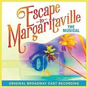Escape To Margaritaville (Original Broadway Cast Recording)
