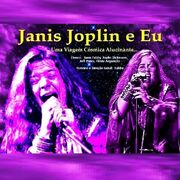 Janis Joplin e Eu uma Viagem Cósmica Alucinante com Janis Fabby Joplin Dickinson