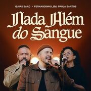 Nada Além Do Sangue (Ao Vivo) part. Isaías Sad e Paula Santos