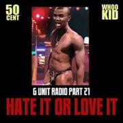 Hate It or Love It (G-Unit Radio Part 21)