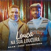 Louco Na Sua Loucura (part. Thiaguinho)