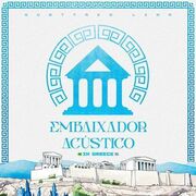 Embaixador Acústico (In Greece) (Ao Vivo)