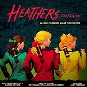 Heathers: The Musical (World Premiere Cast Recording)
