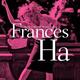 Frances Ha (Music From the Motion Picture)