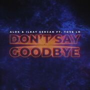 Don't Say Goodbye (feat. Alok & Tove Lo)