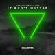 It Don’t Matter