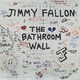 The Bathroom Wall