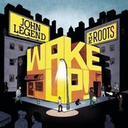 Wake Up! - John Legend And The Roots