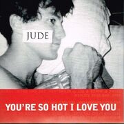 You're So Hot I Love You