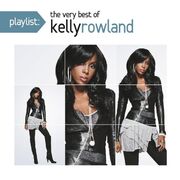 Playlist: The Very Best Of Kelly Rowland