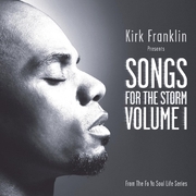 Kirk Franklin Presents: Songs For the Storm Vol. 1
