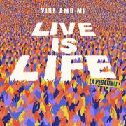 Live Is Life (Vine Amb Mi)