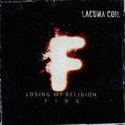 Losing My Religion / Fire