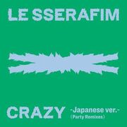 CRAZY (Japanese ver. / Party Remixes)
