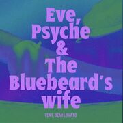 Eve, Psyche & the Bluebeard's wife (feat. Demi Lovato)