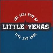 The Very Best Of Little Texas: Live And Loud
