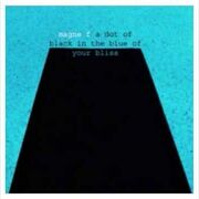 A Dot Of Black In The Blue Of Your Bliss