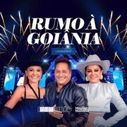 Rumo à Goiânia (part. Leonardo) (Ao Vivo em Goiânia)