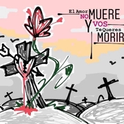 El Amor No Muere y Vos Te Queres Morir