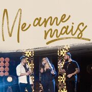 Me Ame Mais (part. Jorge e Mateus)