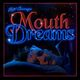 Mouth Dreams
