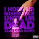 i hope ur miserable until ur dead (Zeds Dead Remix)