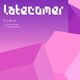 Latecomer
