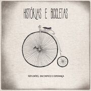 Histórias e Bicicletas (Reflexões, Encontros e Esperança)