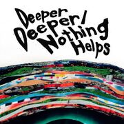 Deeper Deeper / Nothing Helps