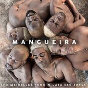 Mangueira (part. Ivo Meirelles e Funk N Lata)