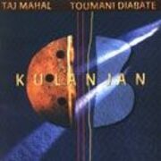 Taj Mahal - Toumani Diabate - Kulanjan
