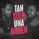 Tan Solo Una Orden (part. Alex Campos)
