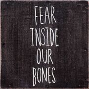 Fear Inside Our Bones