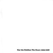 Nor The Dahlias: The Dears 1995-1998