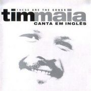 These Are The Songs - Tim Maia Canta Em Inglês: