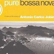 Pure Bossa Nova: A View On The Music Of Antonio Carlos Jobim