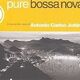 Pure Bossa Nova: A View On The Music Of Antonio Carlos Jobim