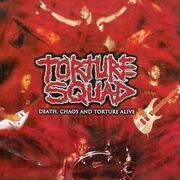 Death, Chaos and Torture Alive