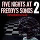 Five Nights At Freddy's Songs 2