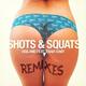 Shots & Squats (ft Tham Sway)